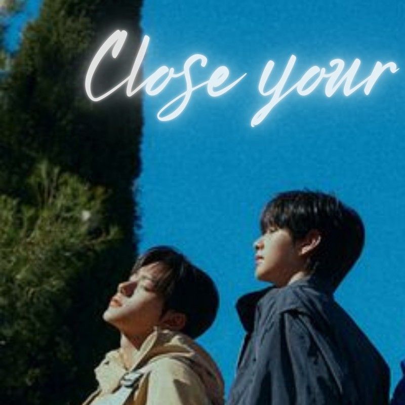 Recent activity shot of CLOSE YOUR EYES